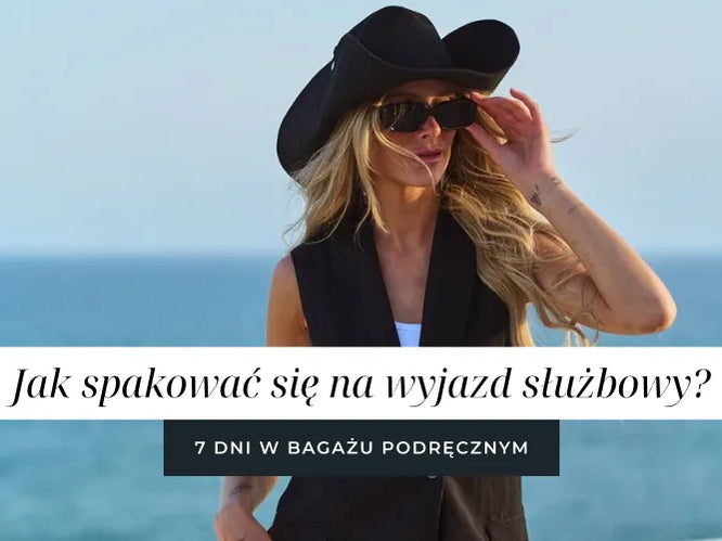 Jak spakować się na wyjazd służbowy? 7 dni w bagażu podręcznym