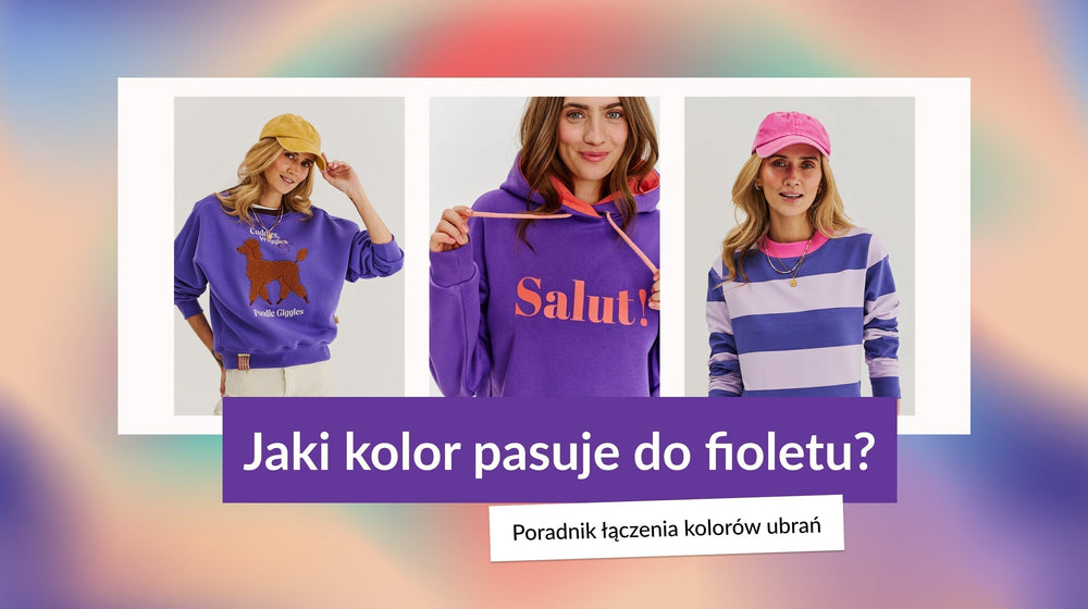 Jaki kolor pasuje do fioletu? Poradnik łączenia kolorów ubrań