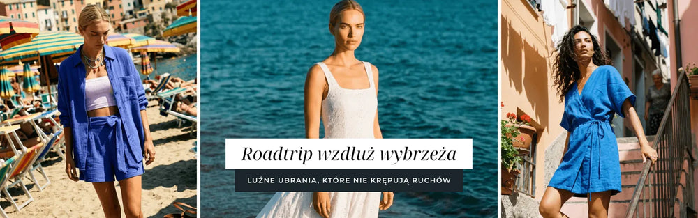 Roadtrip wzdłuż wybrzeża - luźne ubrania, które nie krępują ruchów